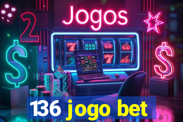 136 jogo bet